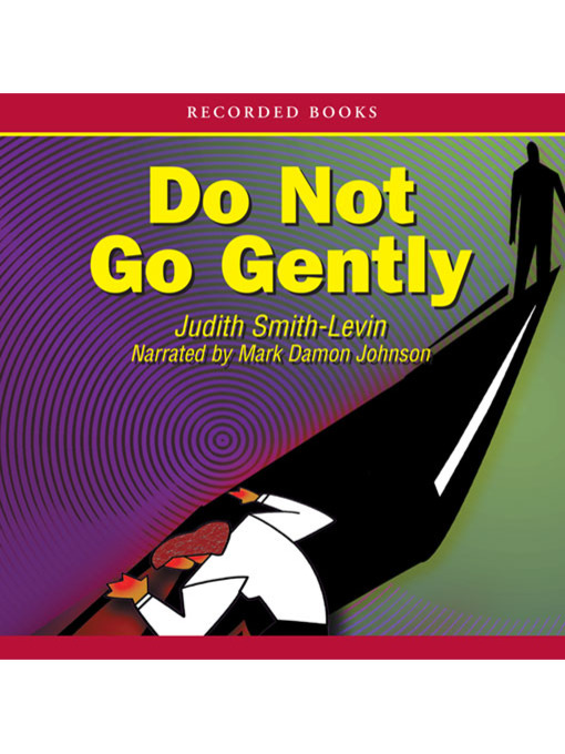 Title details for Do Not Go Gently by Judith Smith-Levin - Available